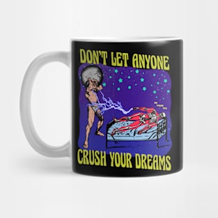 Don't Let Anyone Crush You Dreams Mug